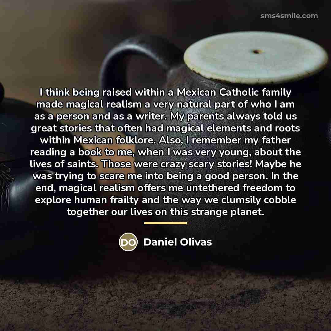 “I think being raised within a Mexican Catholic family made…” quote by Daniel Olivas