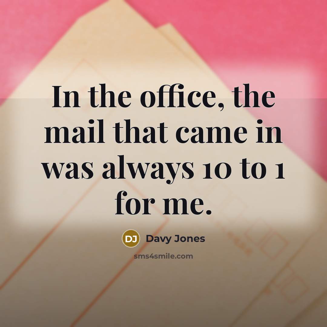 “In the office, the mail that came in was always…” quote by Davy Jones