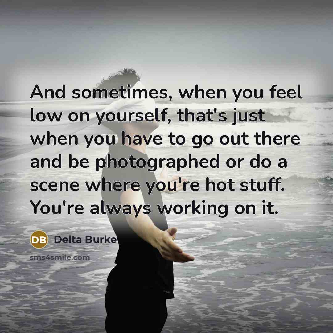 “And sometimes, when you feel low on yourself, that's just…” quote by Delta Burke