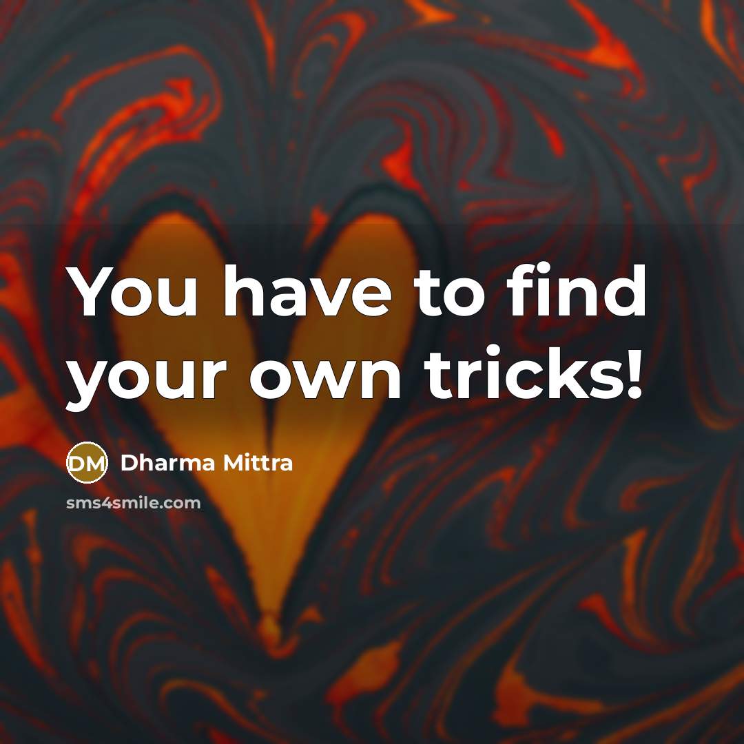 “You have to find your own tricks!…” quote by Dharma Mittra