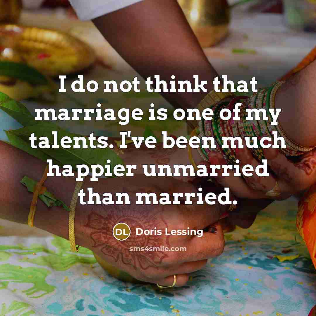 “I do not think that marriage is one of my…” quote by Doris Lessing