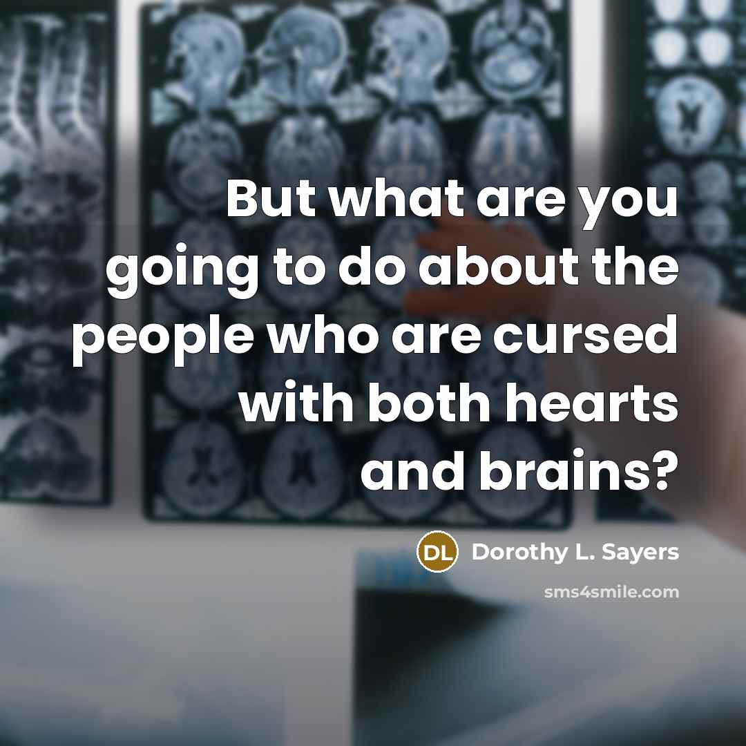 “But what are you going to do about the people…” quote by Dorothy L. Sayers