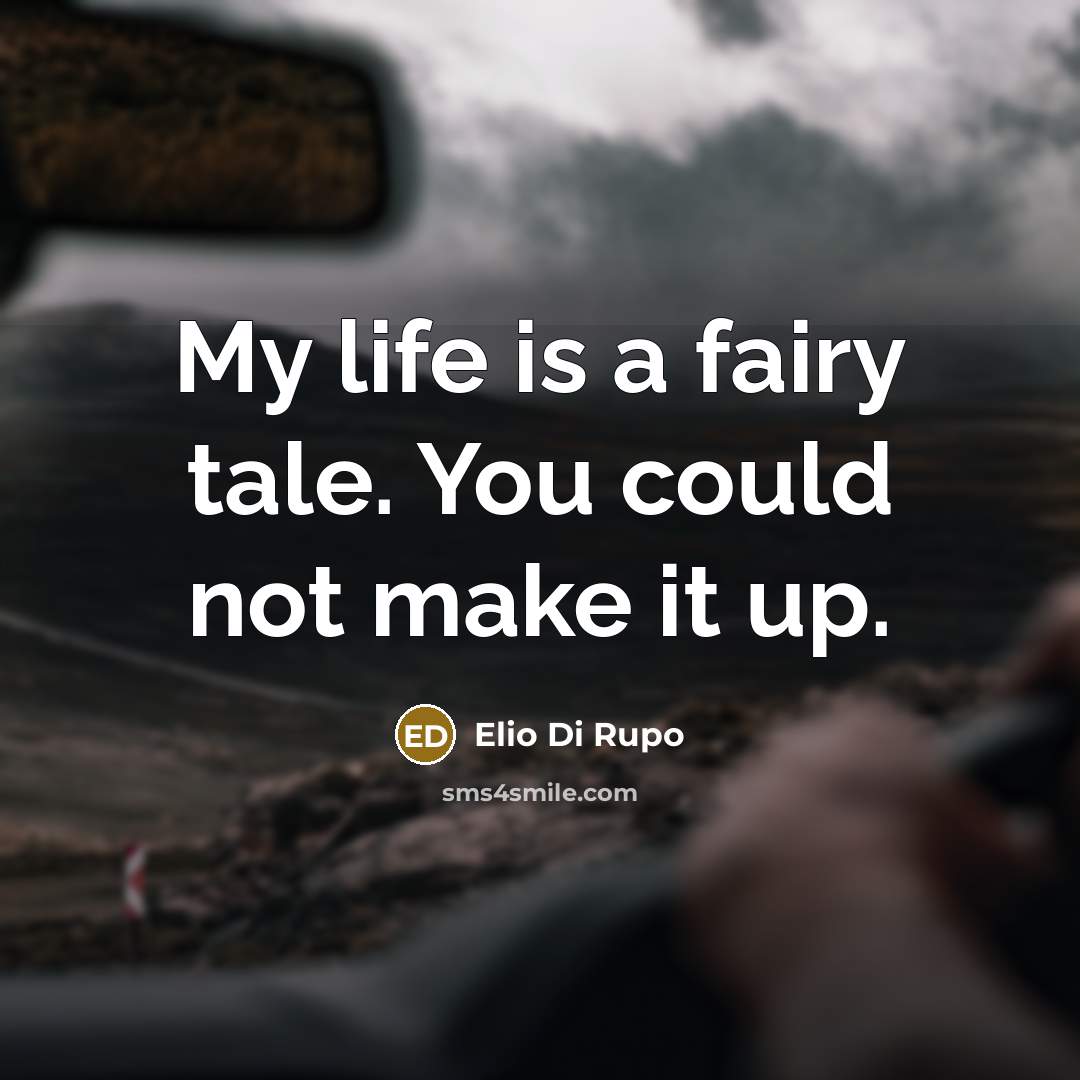 “My life is a fairy tale. You could not make…” quote by Elio Di Rupo