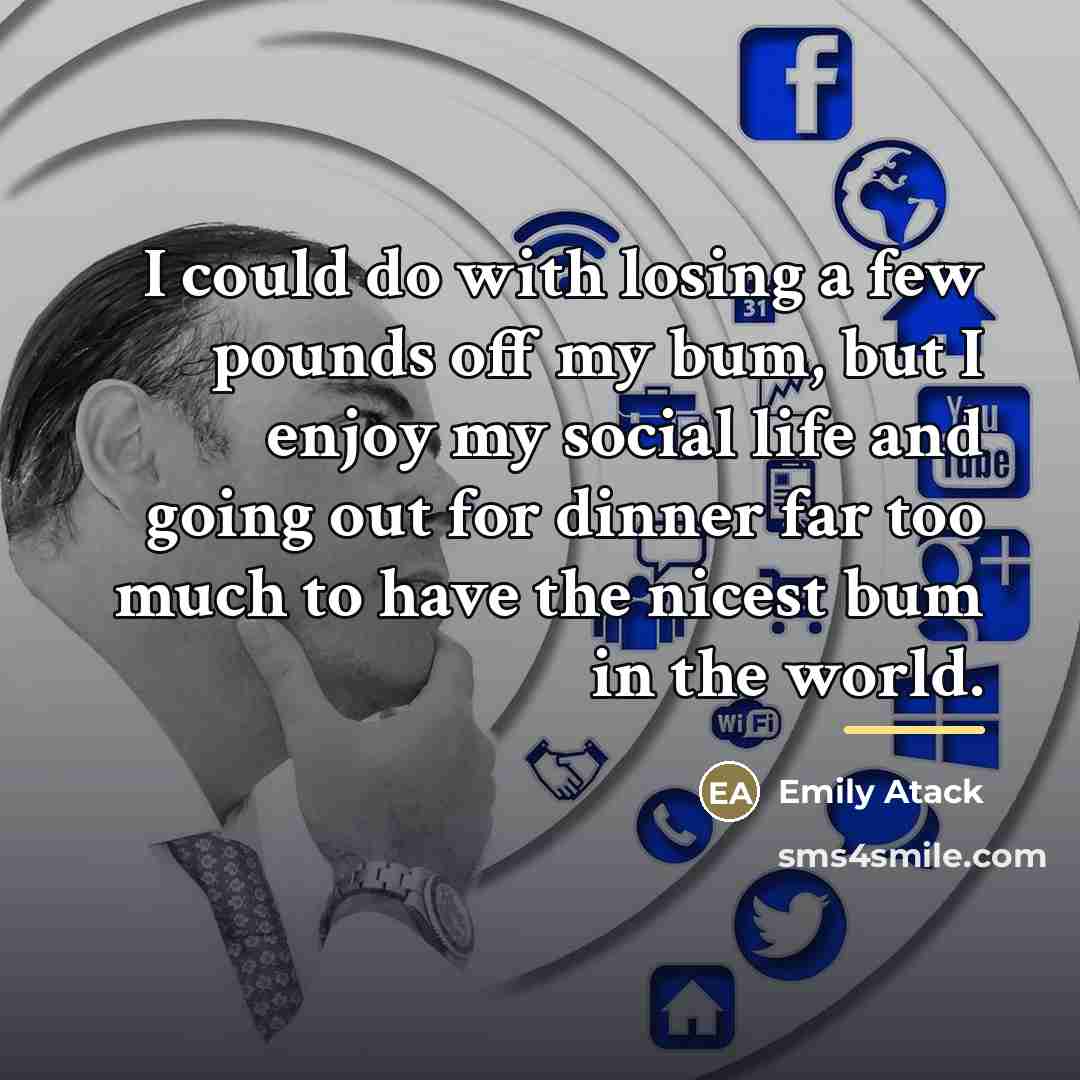 “I could do with losing a few pounds off my…” quote by Emily Atack