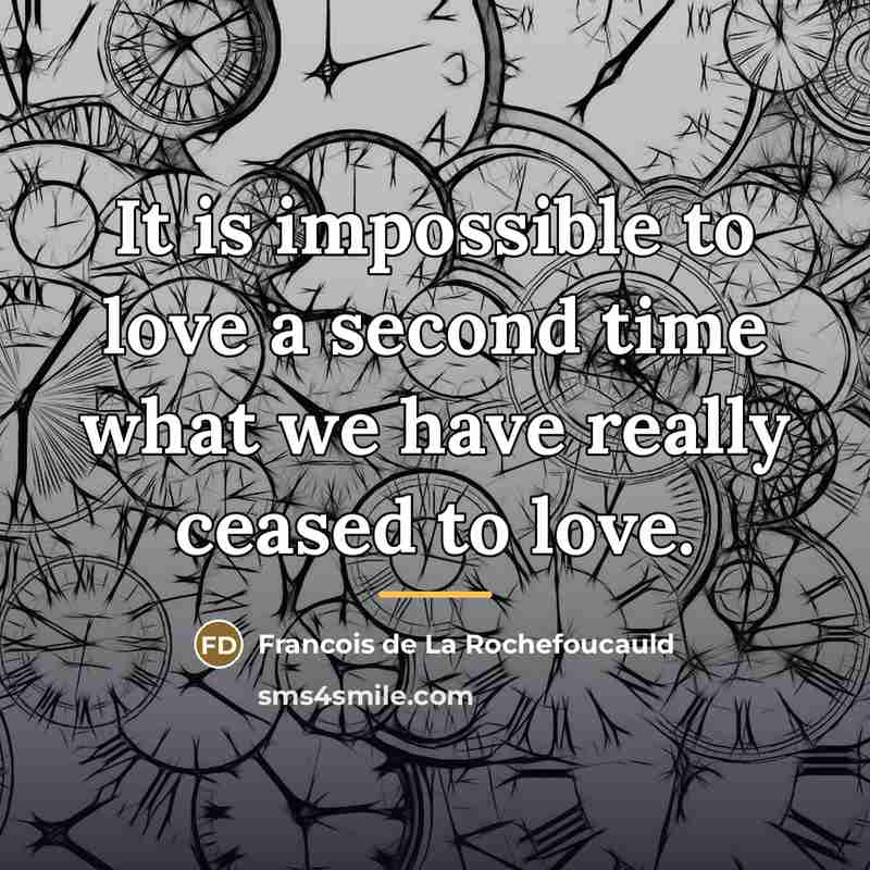 “It is impossible to love a second time what we…” quote by Francois de La Rochefoucauld