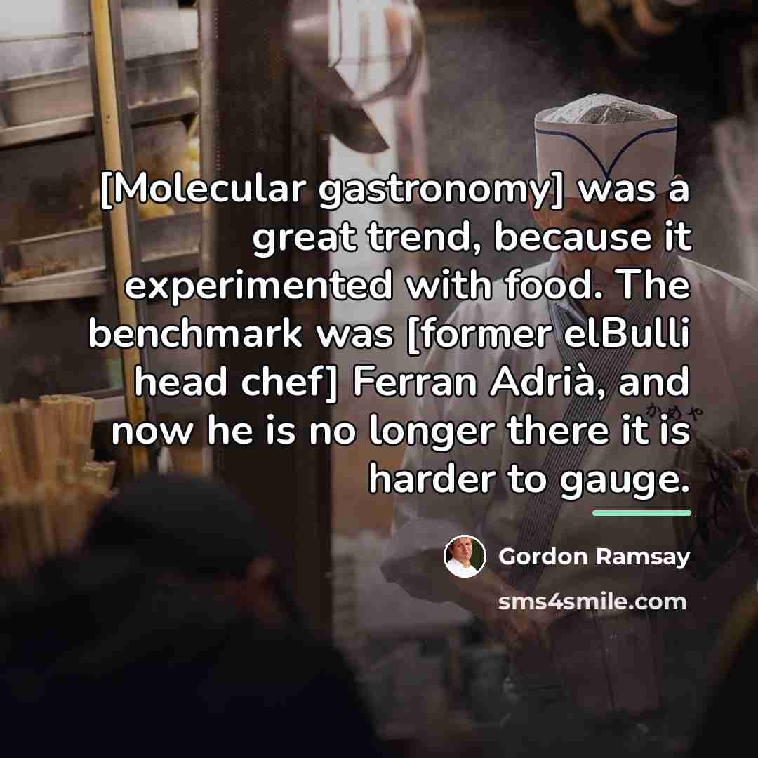 “[Molecular gastronomy] was a great trend, because it experimented with…” quote by Gordon Ramsay