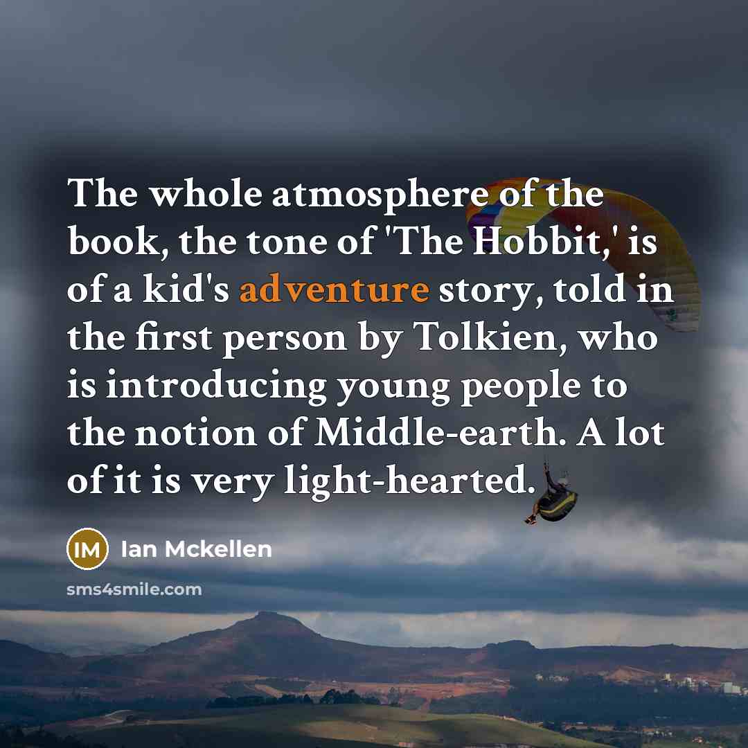 “The whole atmosphere of the book, the tone of 'The…” quote by Ian Mckellen