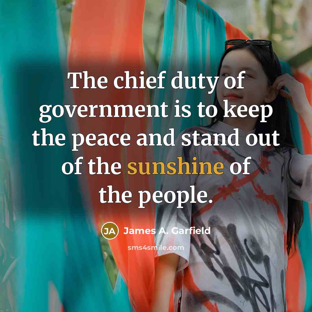 “The chief duty of government is to keep the peace…” quote by James A. Garfield