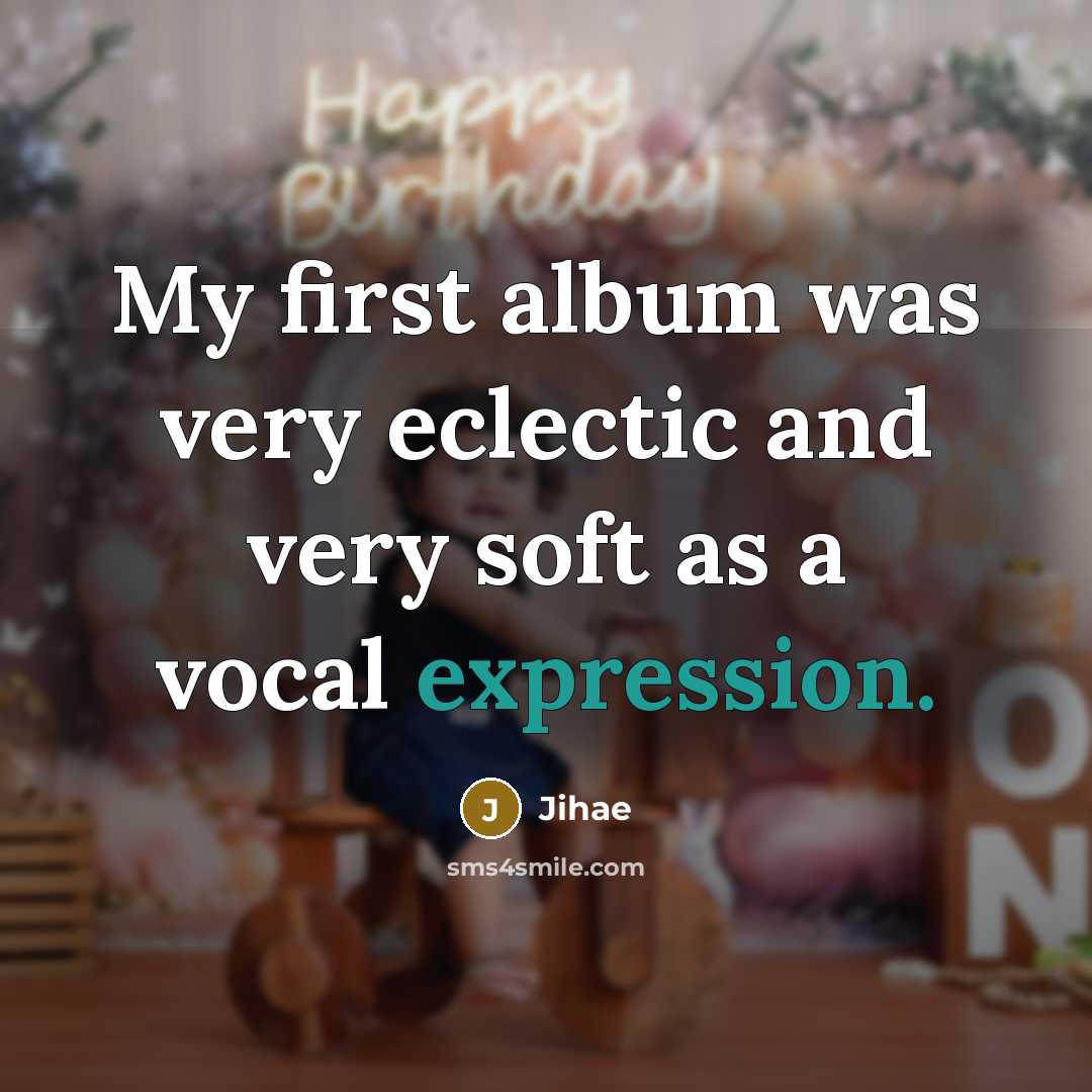 “My first album was very eclectic and very soft as…” quote by Jihae