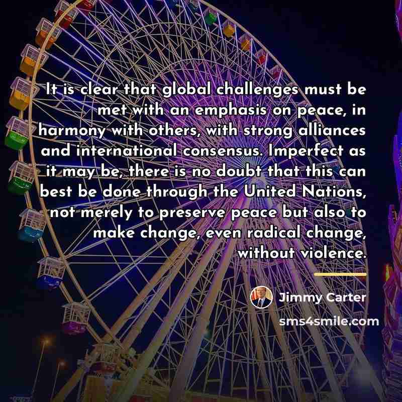 “It is clear that global challenges must be met with…” quote by Jimmy Carter