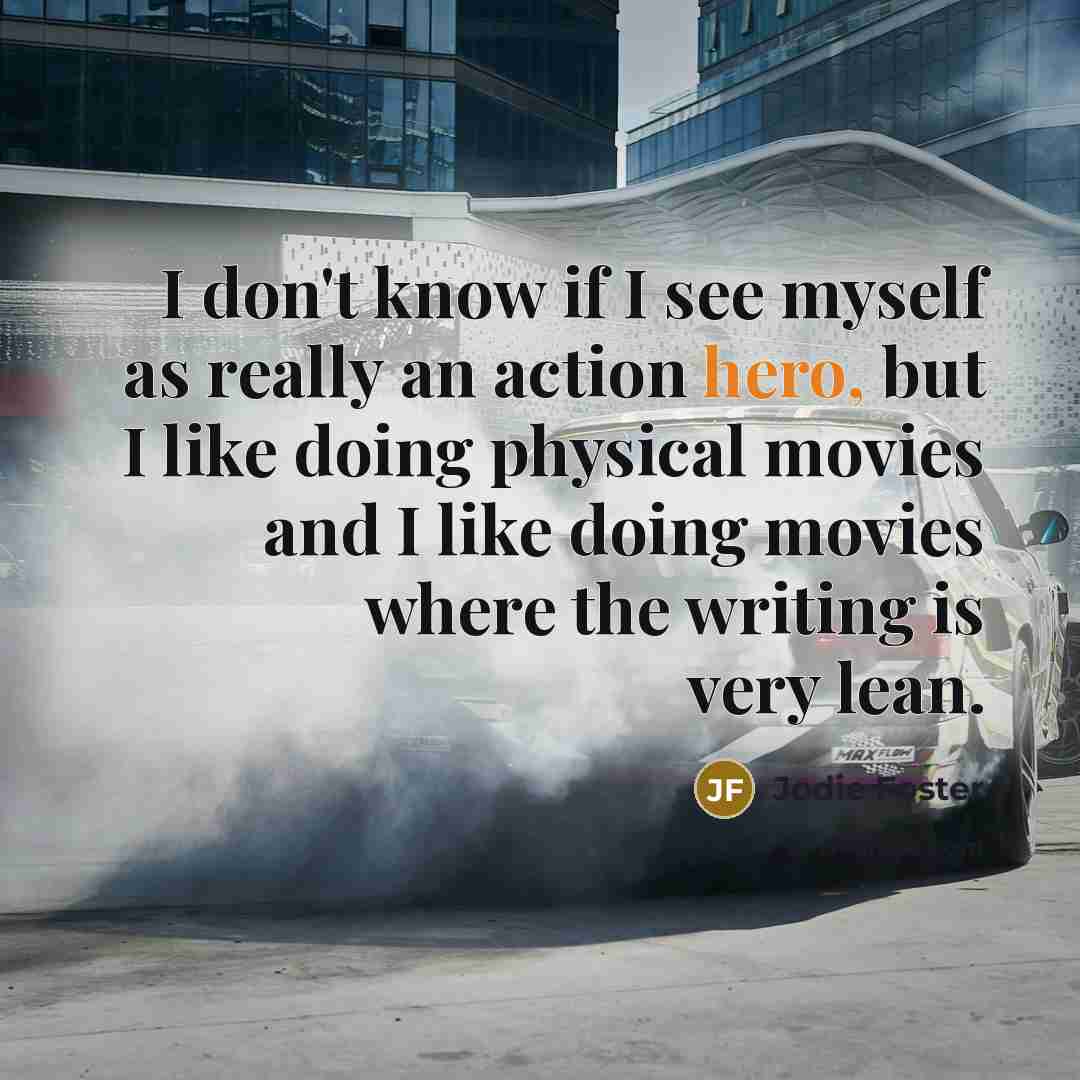 “I don't know if I see myself as really an…” quote by Jodie Foster