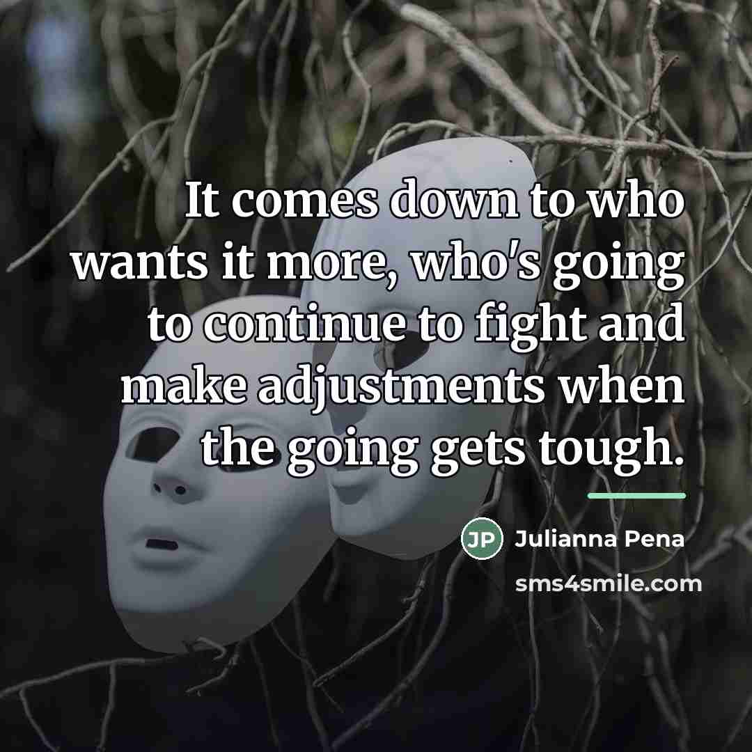 “It comes down to who wants it more, who's going…” quote by Julianna Pena