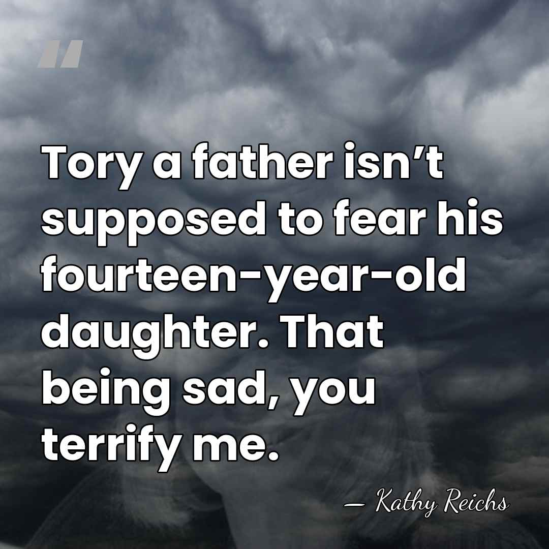 Tory a father isn’t supposed to fear his fourteen-year-old daughter. That being&hellip; - Kathy Reichs