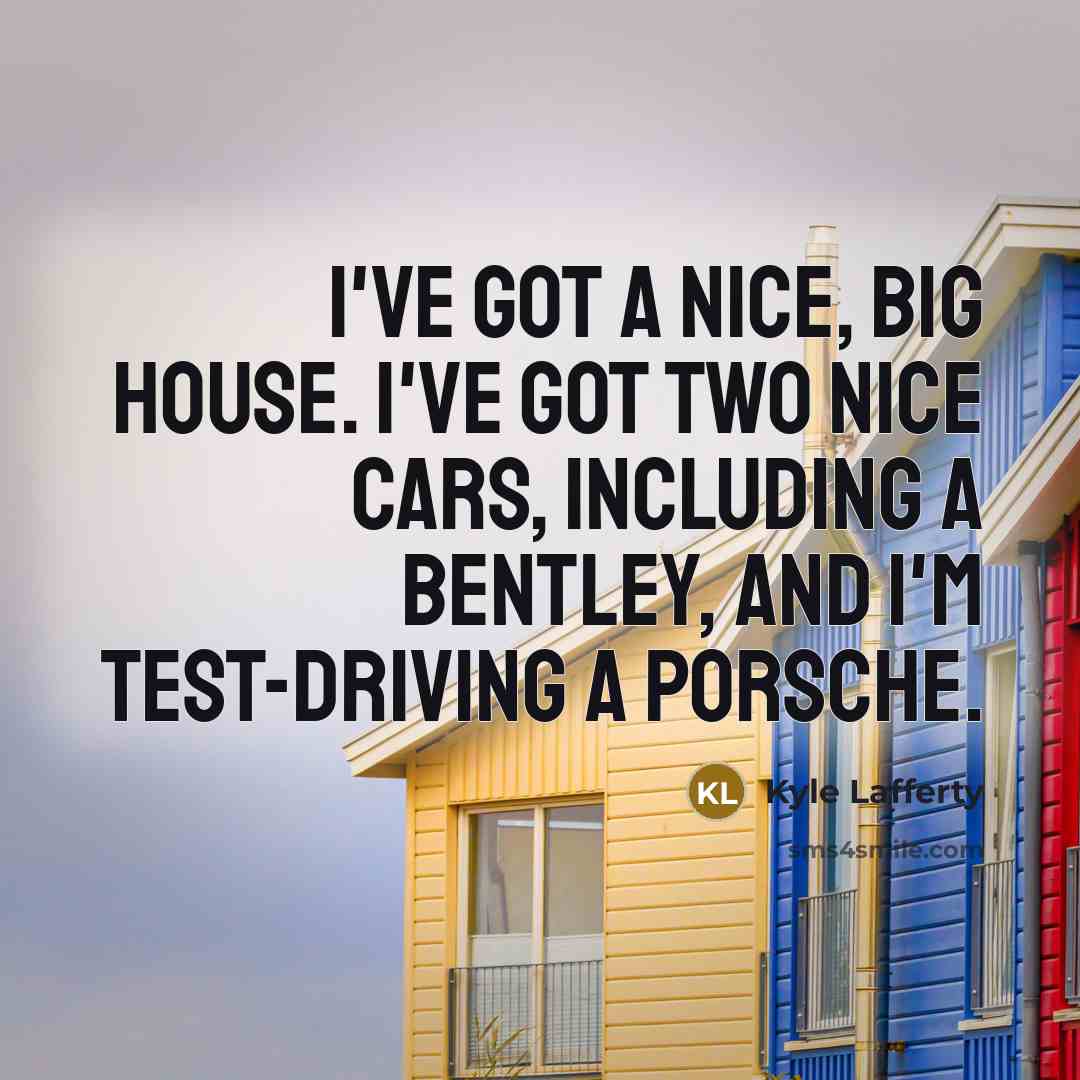 “I've got a nice, big house. I've got two nice…” quote by Kyle Lafferty