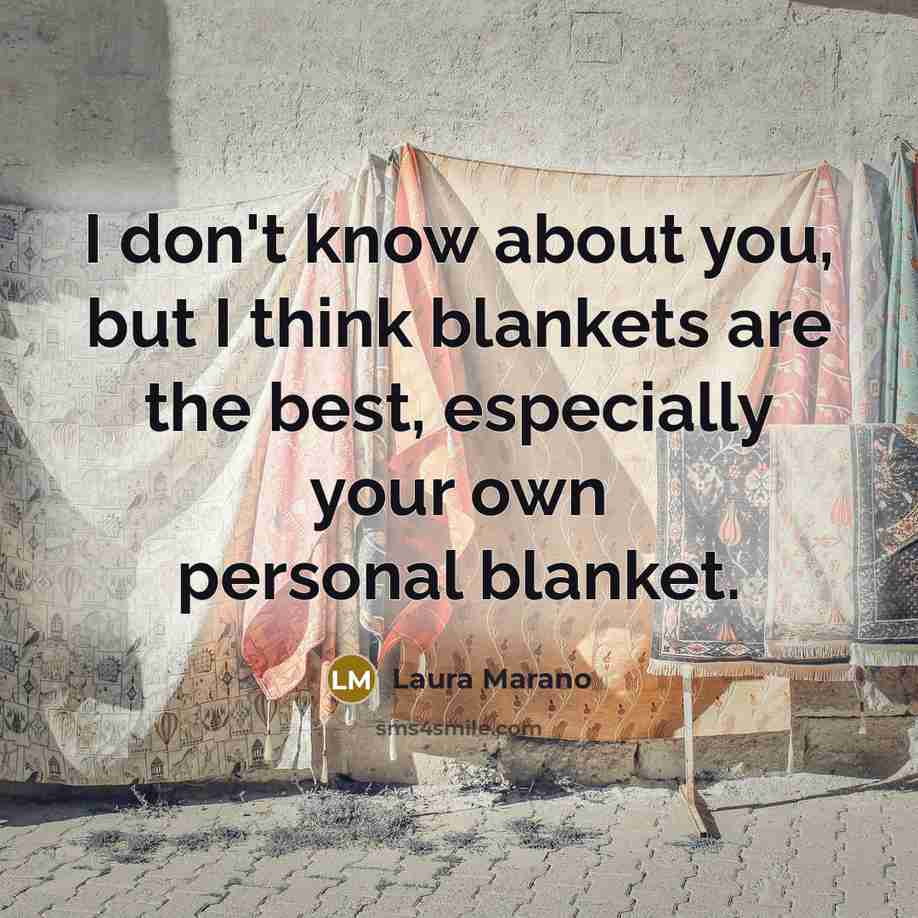 “I don't know about you, but I think blankets are…” quote by Laura Marano