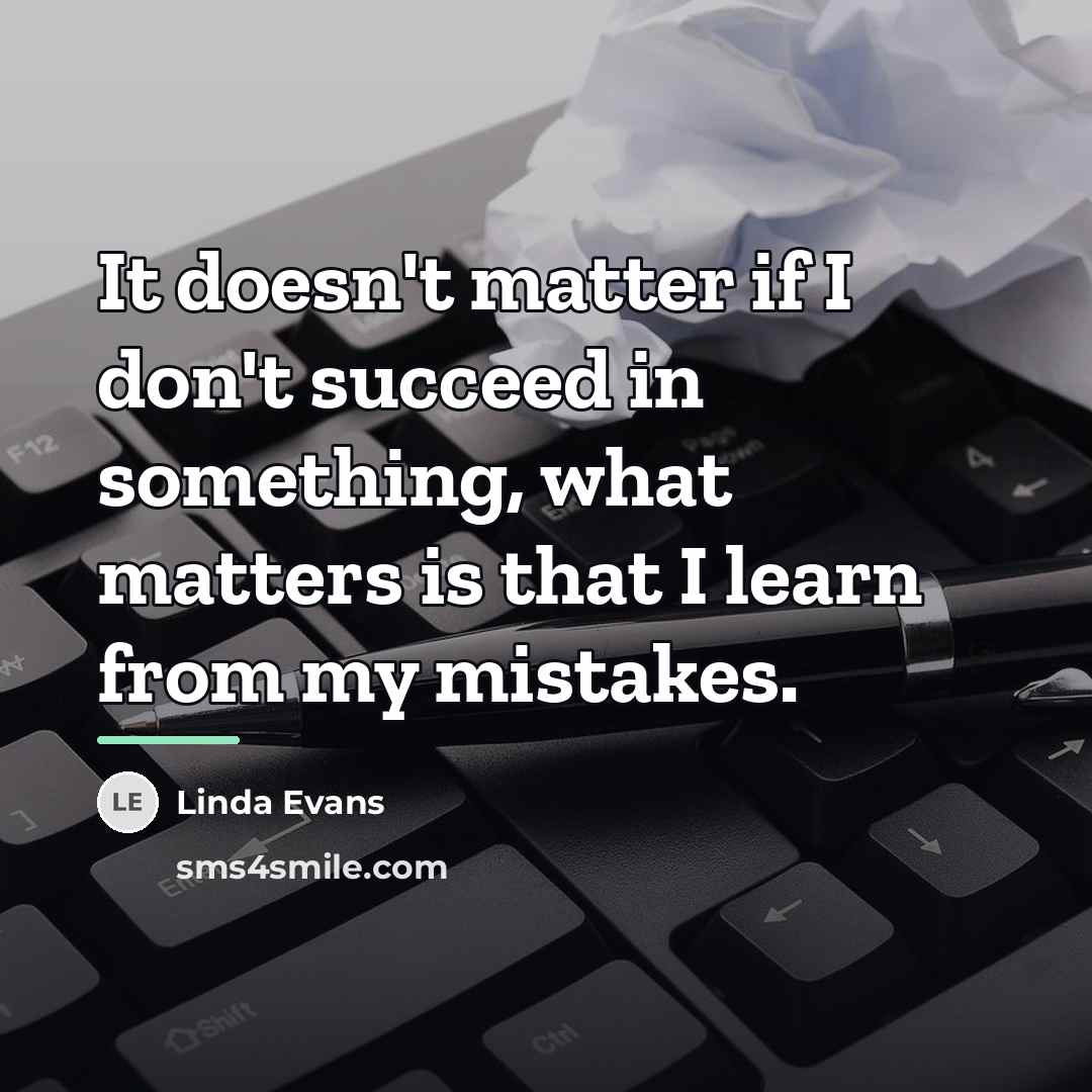 “It doesn't matter if I don't succeed in something, what…” quote by Linda Evans