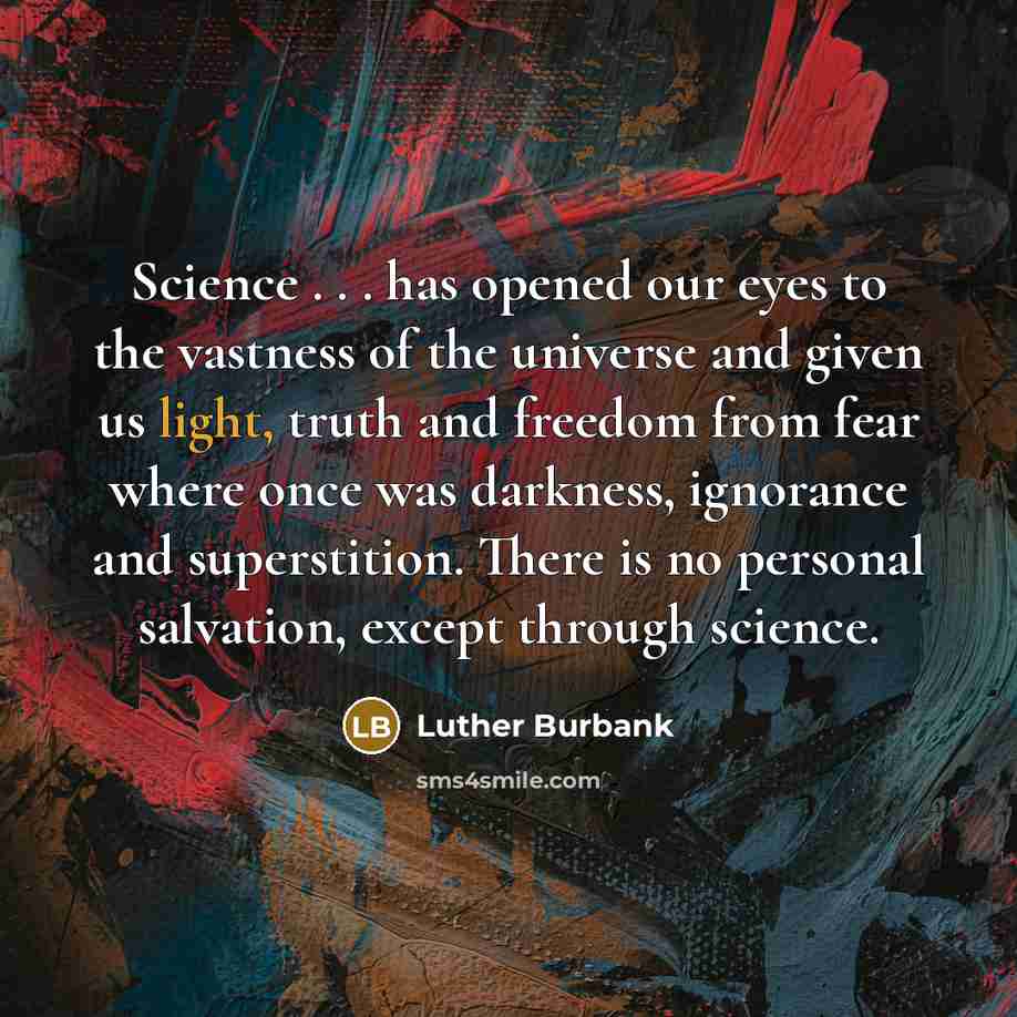 “Science . . . has opened our eyes to the…” quote by Luther Burbank