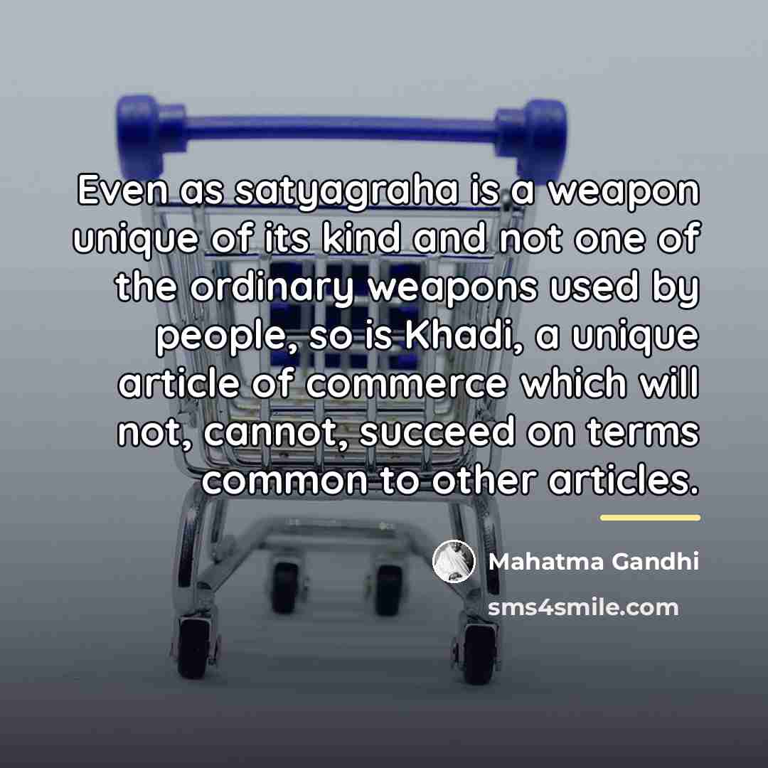“Even as satyagraha is a weapon unique of its kind…” quote by Mahatma Gandhi