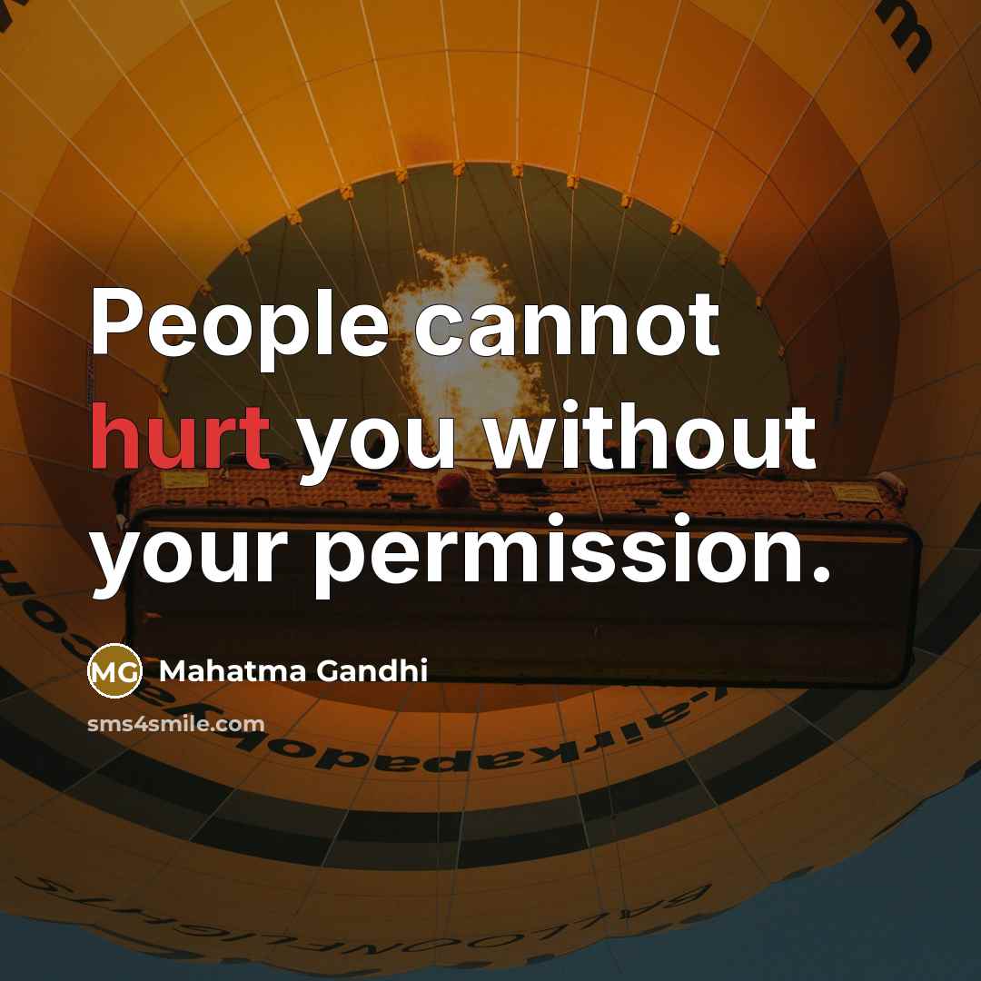 “People cannot hurt you without your permission.…” quote by Mahatma Gandhi