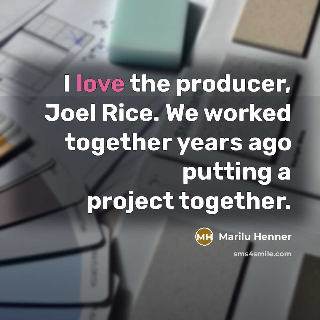 “I love the producer, Joel Rice. We worked together years ago putting a project together.” quote by Marilu Henner