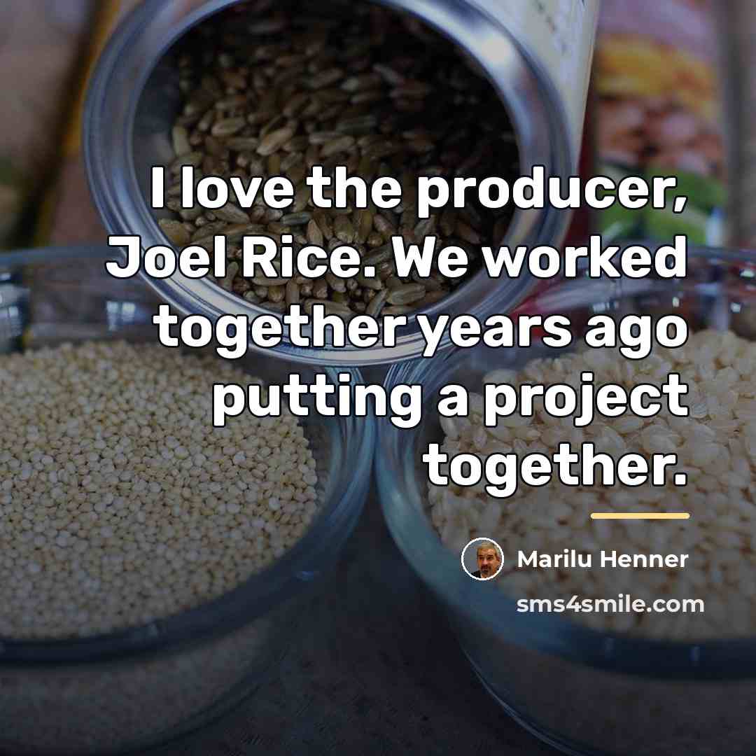 “I love the producer, Joel Rice. We worked together years…” quote by Marilu Henner