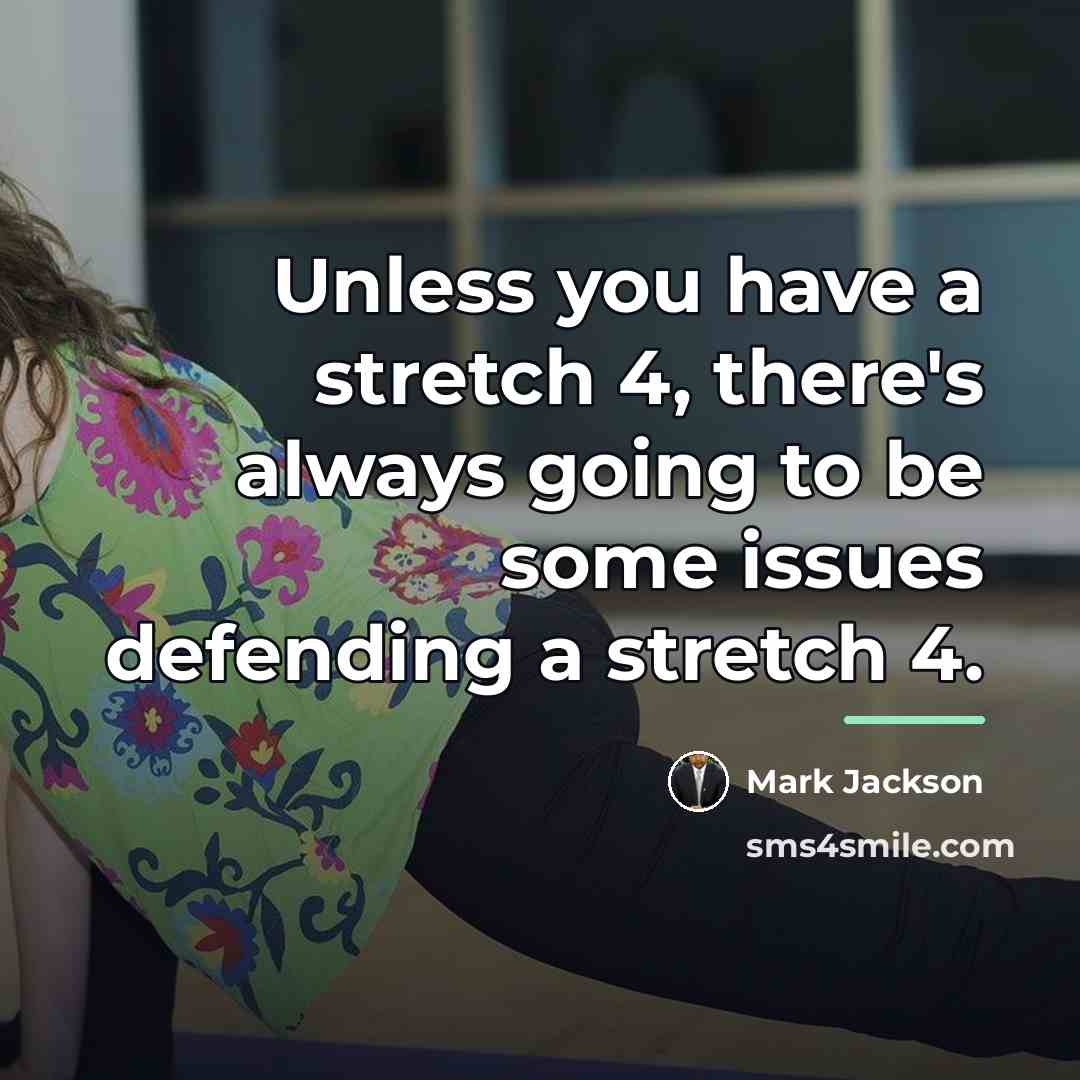 “Unless you have a stretch 4, there's always going to…” quote by Mark Jackson
