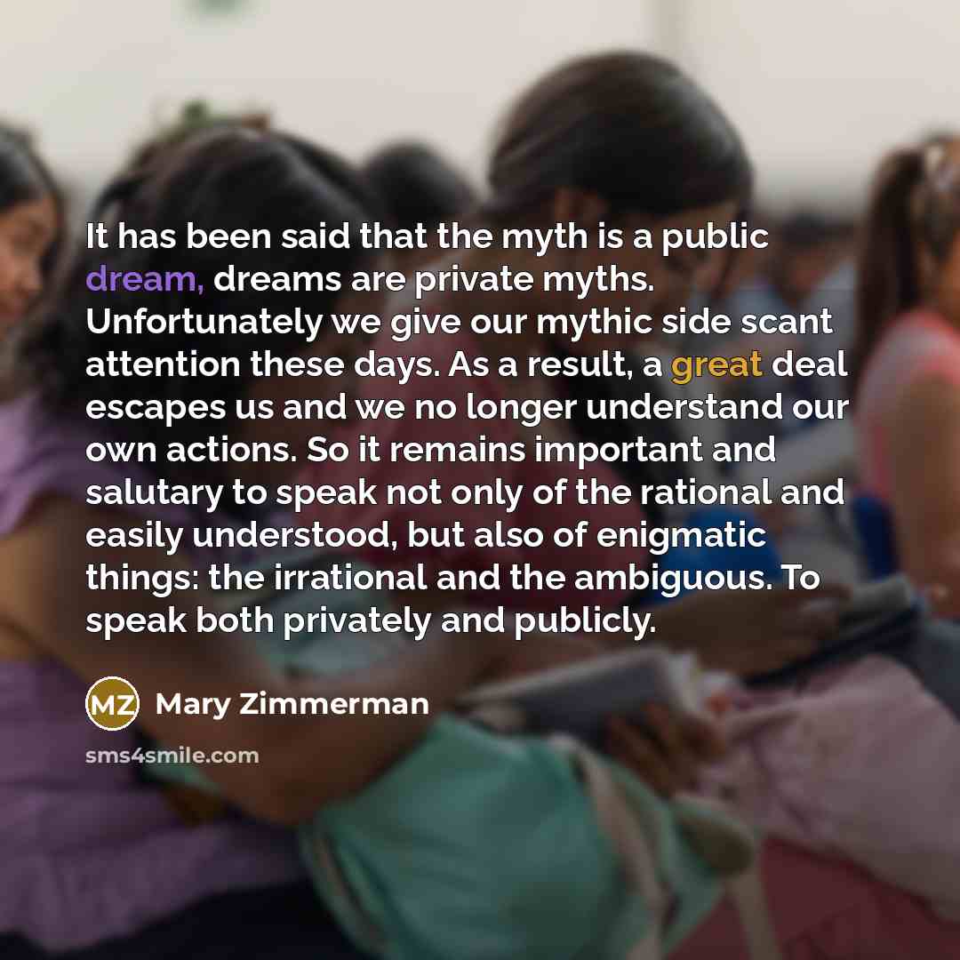 “It has been said that the myth is a public…” quote by Mary Zimmerman