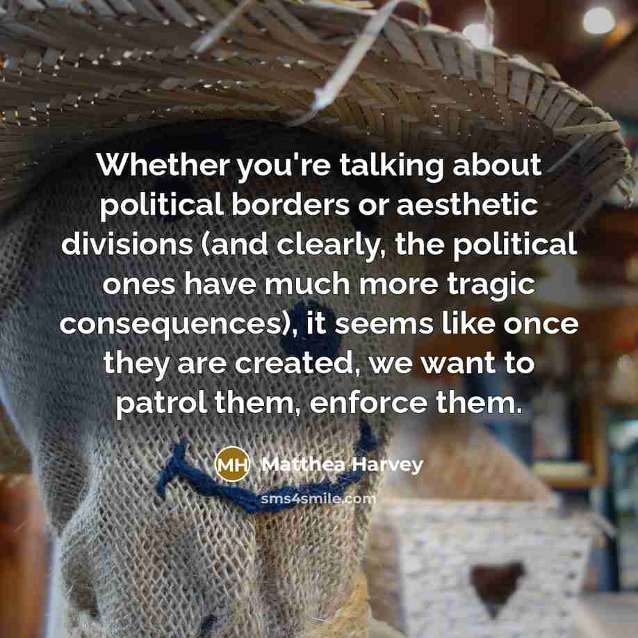 “Whether you're talking about political borders or aesthetic divisions (and…” quote by Matthea Harvey