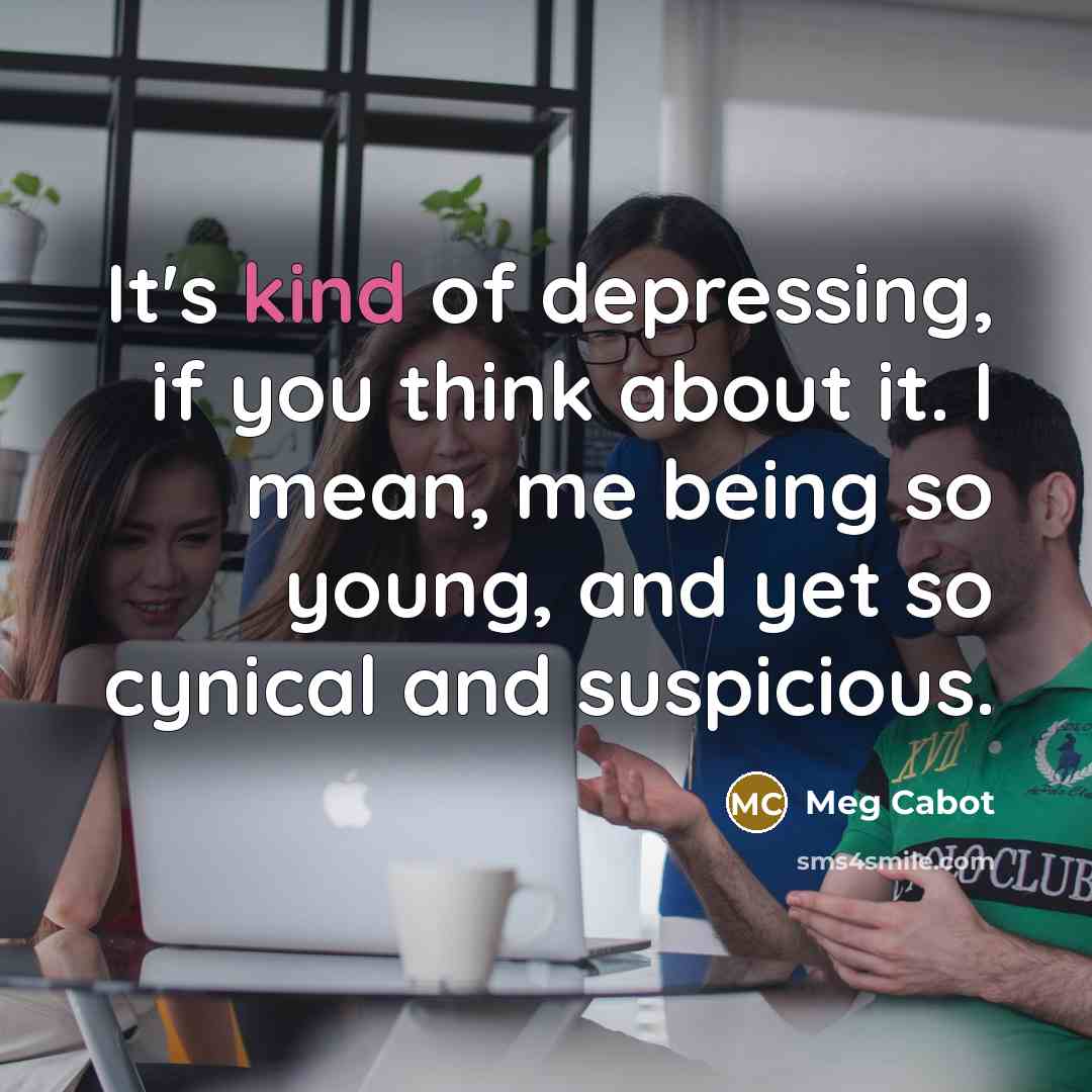 “It's kind of depressing, if you think about it. I…” quote by Meg Cabot