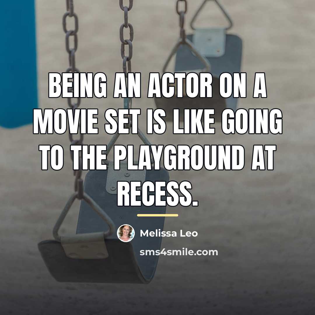 “Being an actor on a movie set is like going…” quote by Melissa Leo