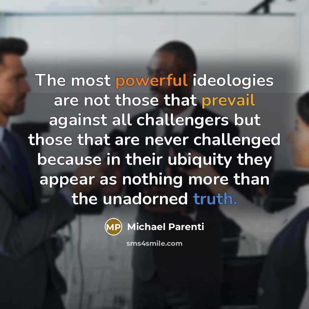 “The most powerful ideologies are not those that prevail against…” quote by Michael Parenti