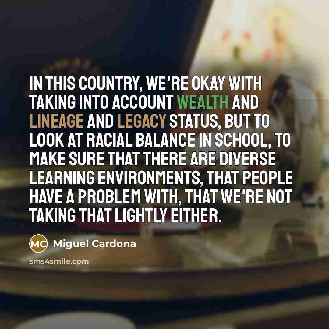 “In this country, we're okay with taking into account wealth…” quote by Miguel Cardona