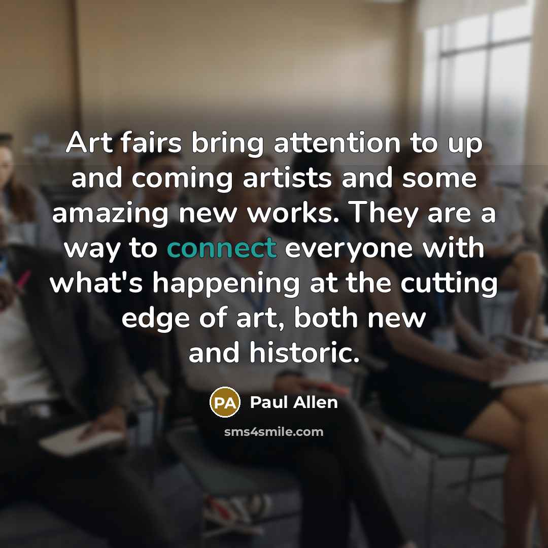 “Art fairs bring attention to up and coming artists and…” quote by Paul Allen