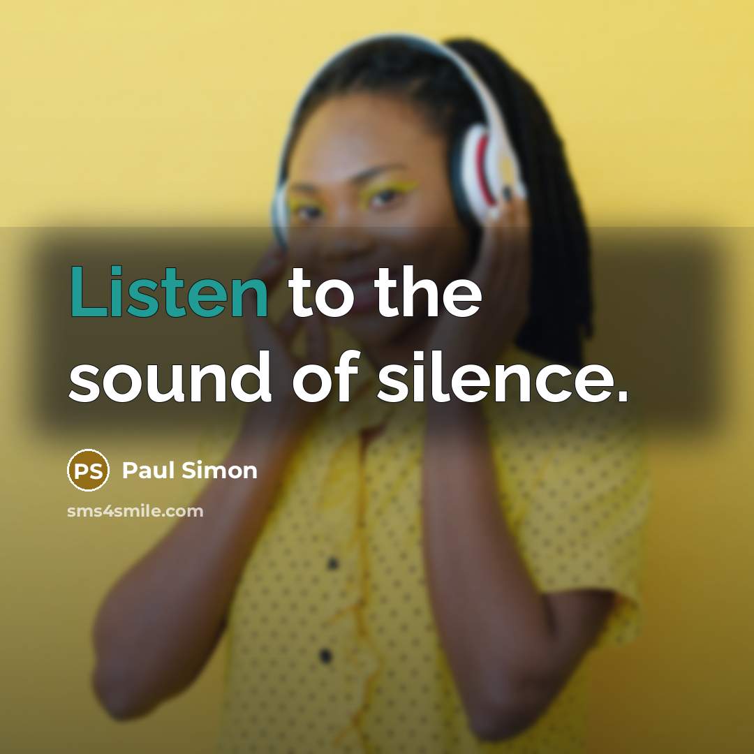 “Listen to the sound of silence.…” quote by Paul Simon