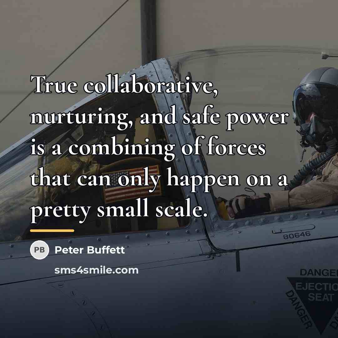 “True collaborative, nurturing, and safe power is a combining of…” quote by Peter Buffett