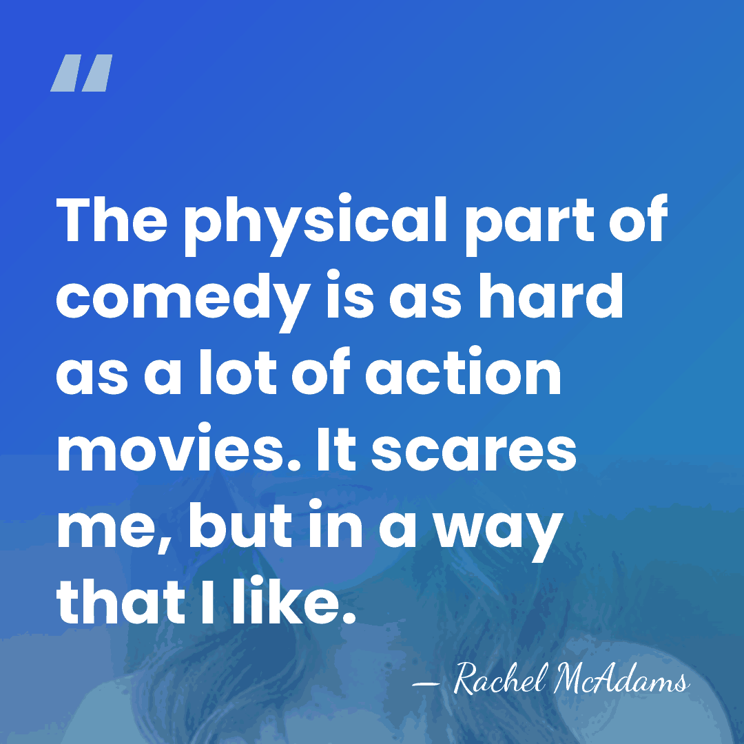 The physical part of comedy is as hard as a lot of&hellip; - Rachel McAdams