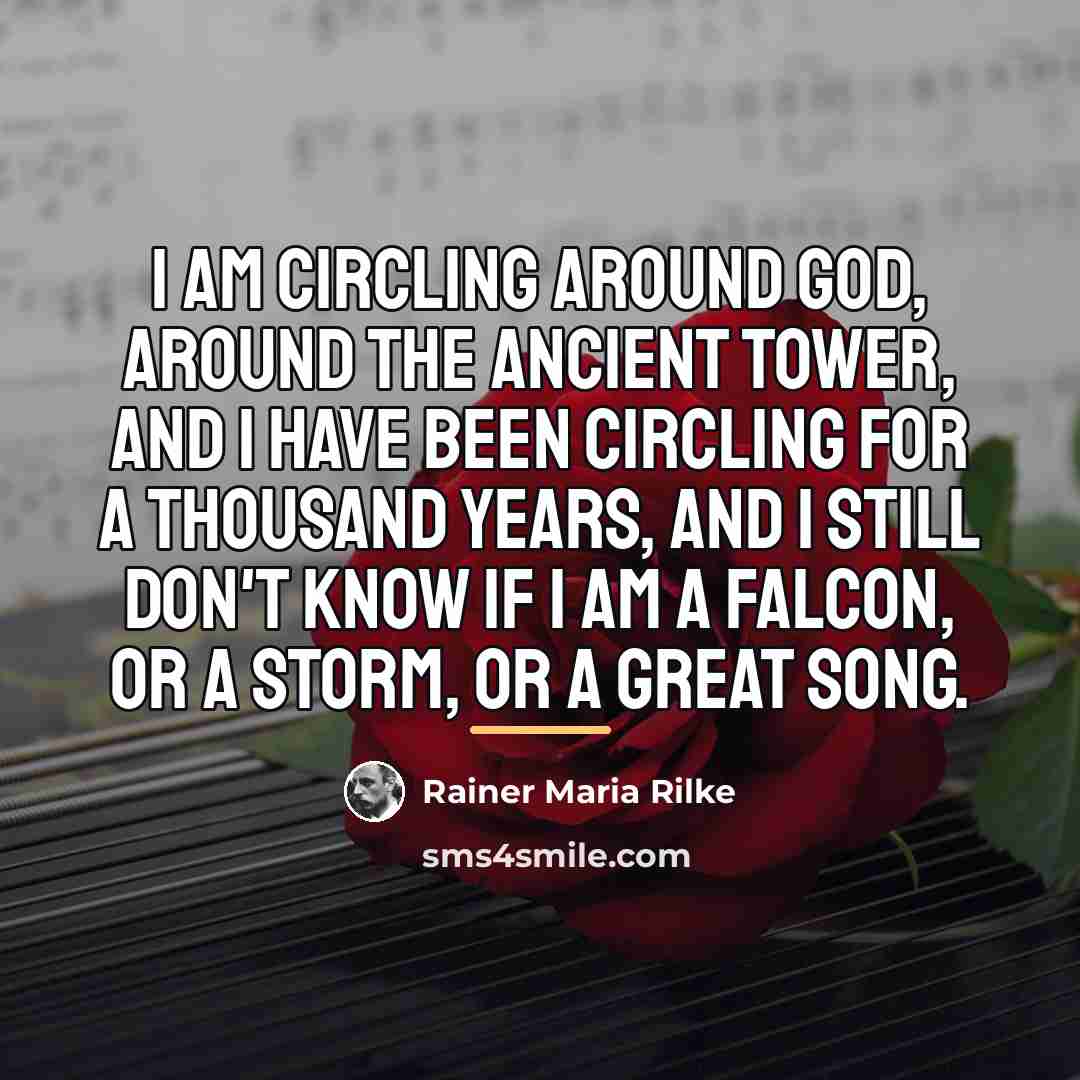 “I am circling around God, around the ancient tower, and…” quote by Rainer Maria Rilke