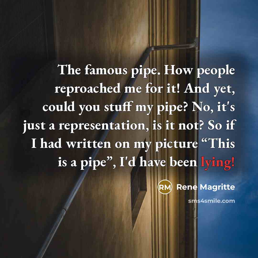 “The famous pipe. How people reproached me for it! And…” quote by Rene Magritte