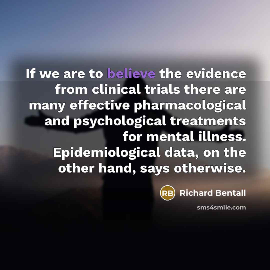 “If we are to believe the evidence from clinical trials…” quote by Richard Bentall