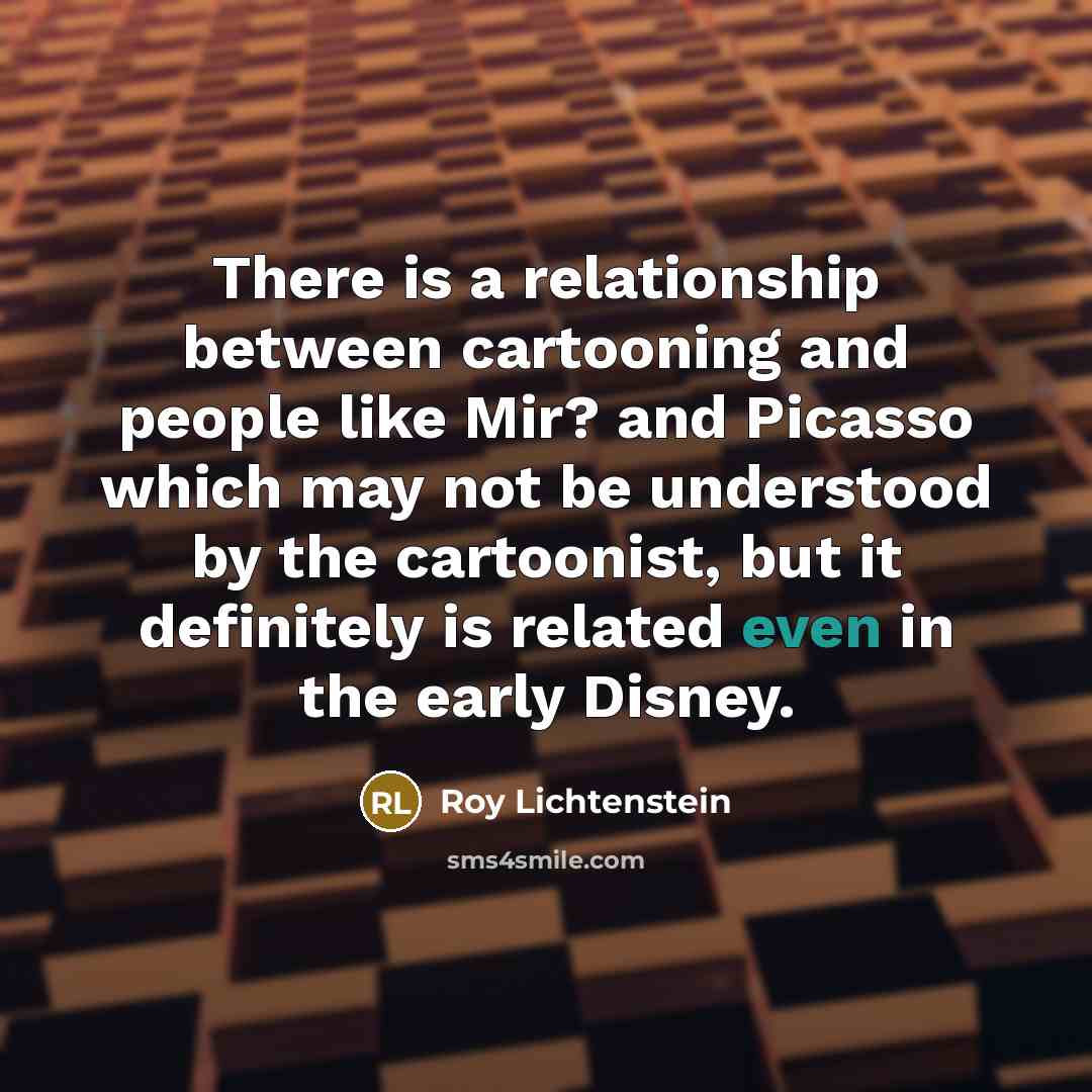 “There is a relationship between cartooning and people like Mir?…” quote by Roy Lichtenstein