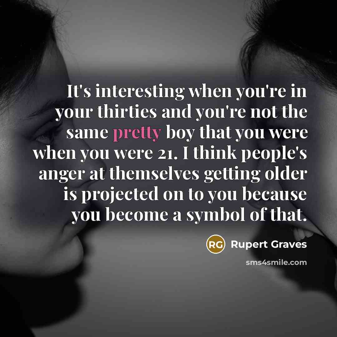 “It's interesting when you're in your thirties and you're not…” quote by Rupert Graves
