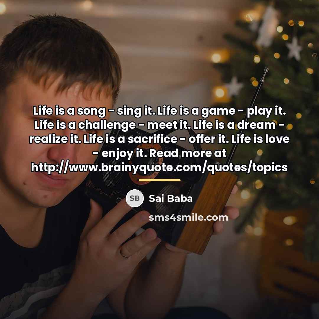“Life is a song - sing it. Life is a…” quote by Sai Baba