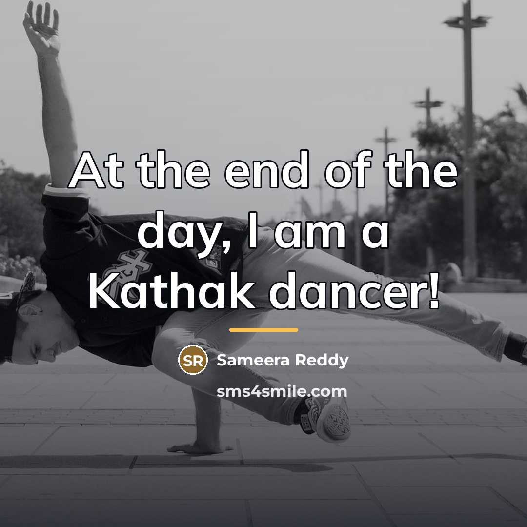 “At the end of the day, I am a Kathak…” quote by Sameera Reddy