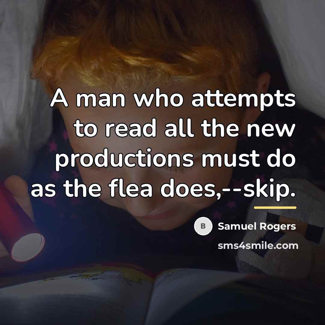 “A man who attempts to read all the new productions…” quote by Samuel Rogers