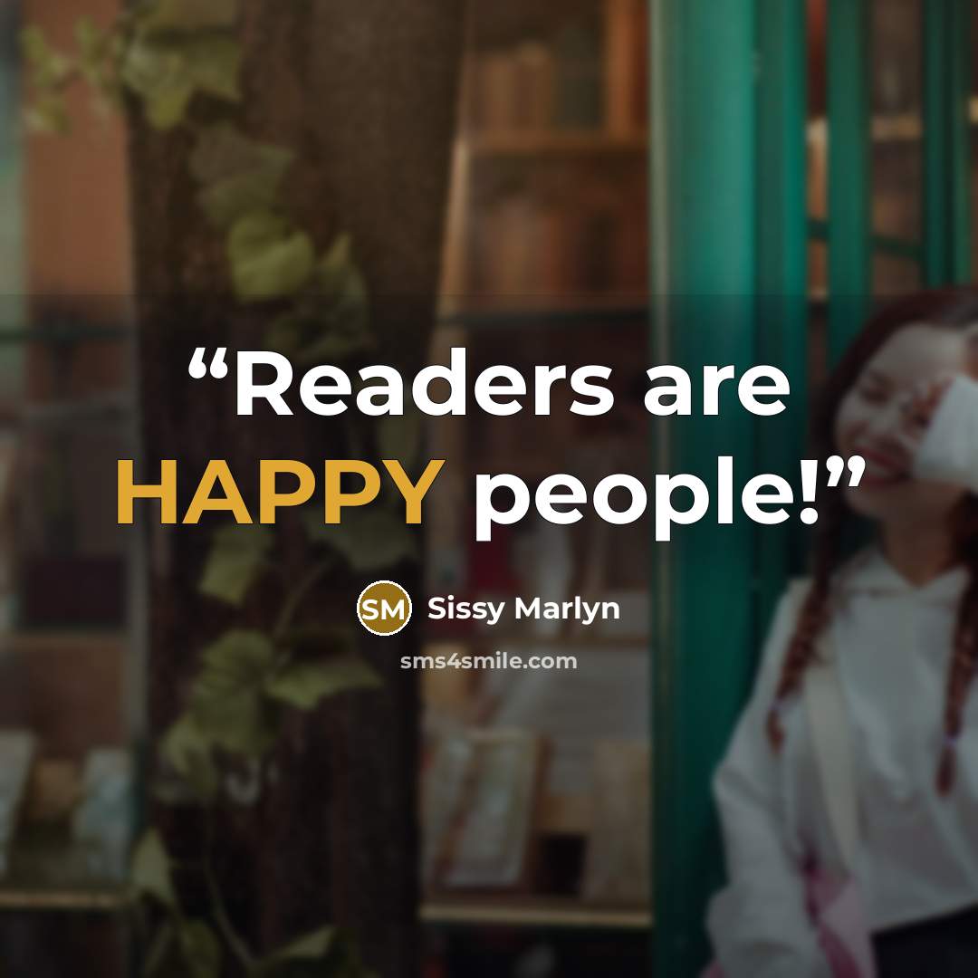 “Readers are HAPPY people!” quote by Sissy Marlyn