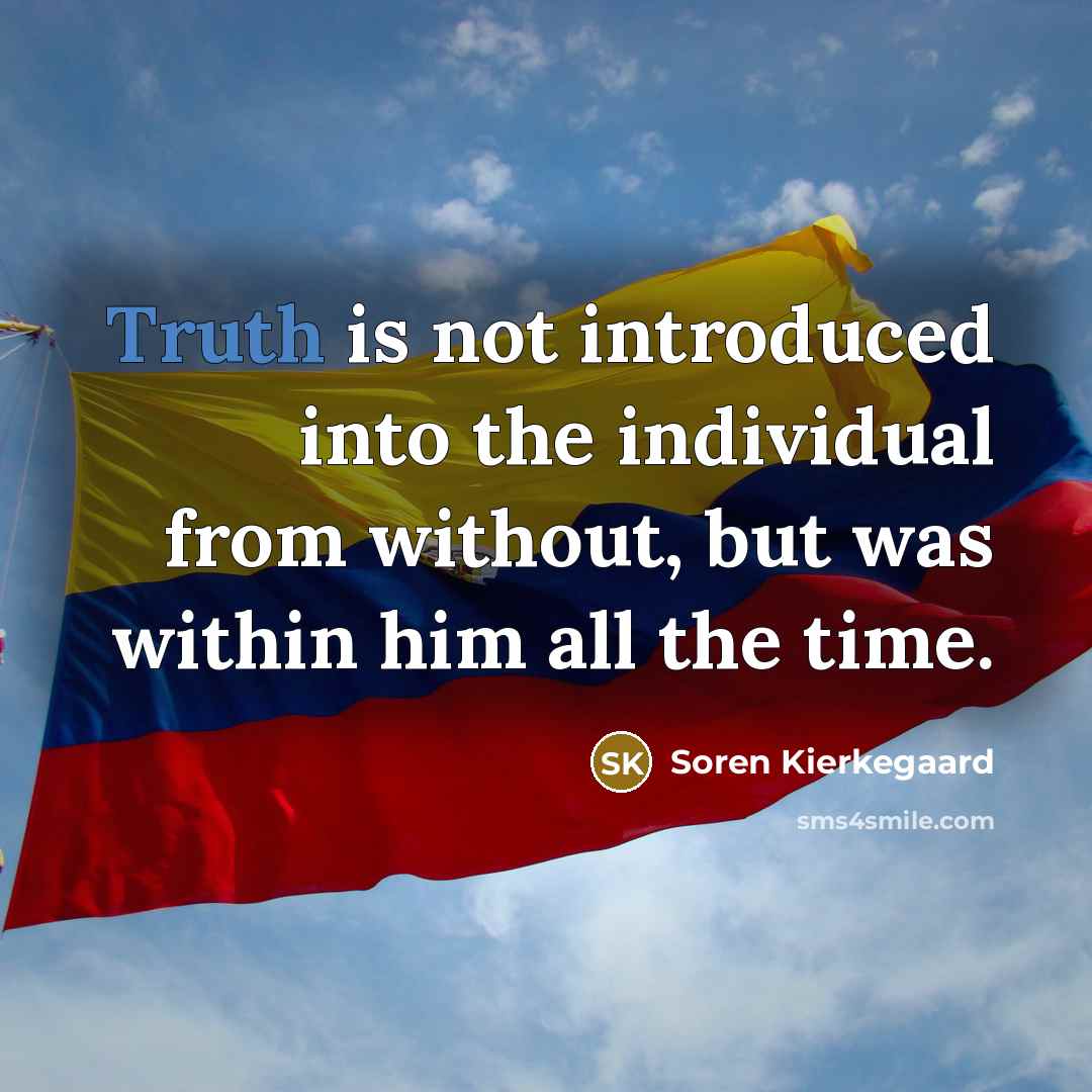 “Truth is not introduced into the individual from without, but…” quote by Soren Kierkegaard