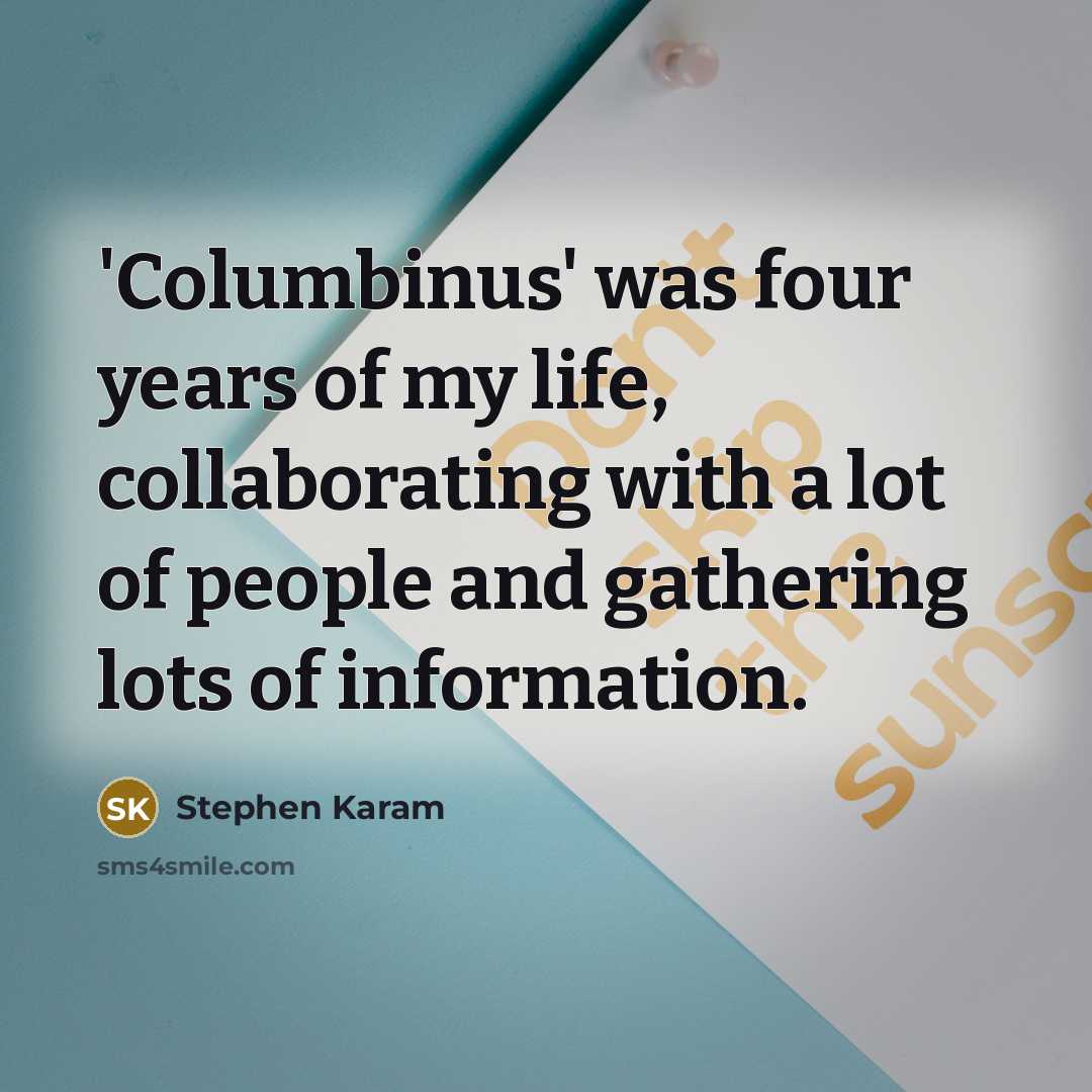 “'Columbinus' was four years of my life, collaborating with a…” quote by Stephen Karam