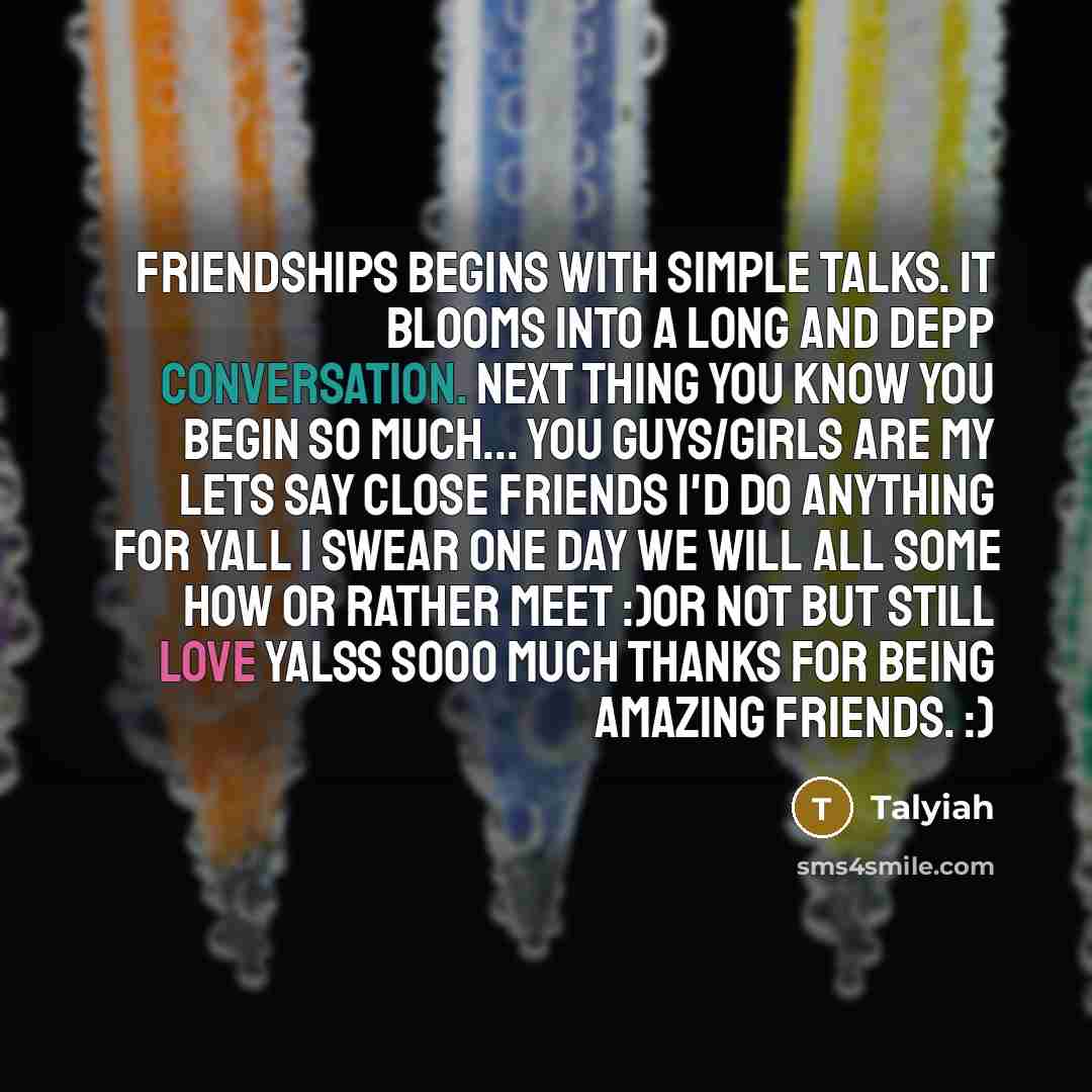 “Friendships Begins With Simple Talks. It Blooms Into A Long…” quote by Talyiah