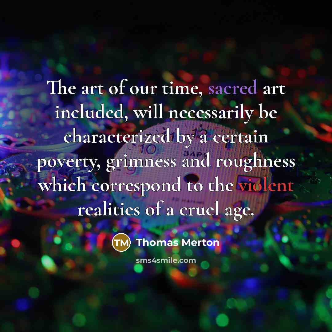 “The art of our time, sacred art included, will necessarily…” quote by Thomas Merton