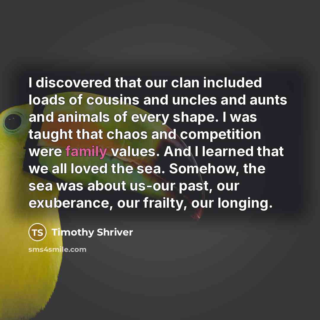 “I discovered that our clan included loads of cousins and…” quote by Timothy Shriver
